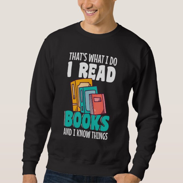 Moletom Thatu2019s what I do I Read Books and I know thing (Frente)