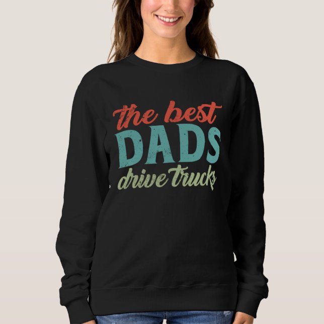 Moletom The Best Dads Drive Trucks  Trucker Dad Fathers Da (Frente)