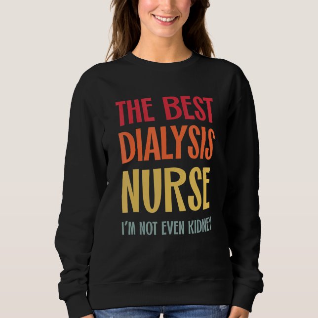 Moletom The Best Dialysis Nurse Kidney Joke Nephrology Hem (Frente)