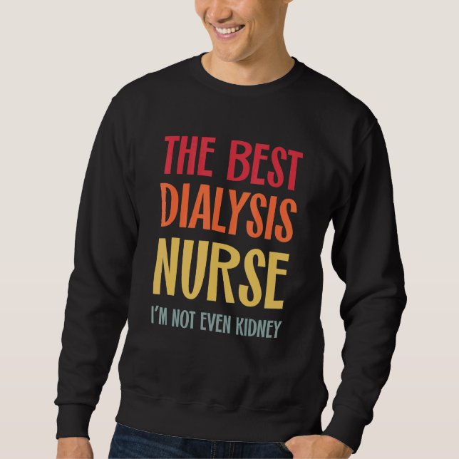 Moletom The Best Dialysis Nurse Kidney Joke Nephrology Hem (Frente)