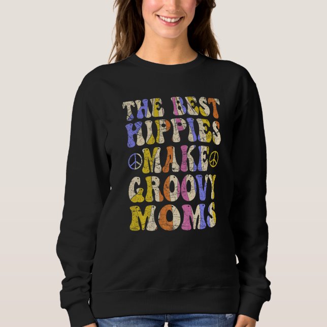 Moletom The Best Hippies Make Groovy Moms Groovy Mom Retro (Frente)