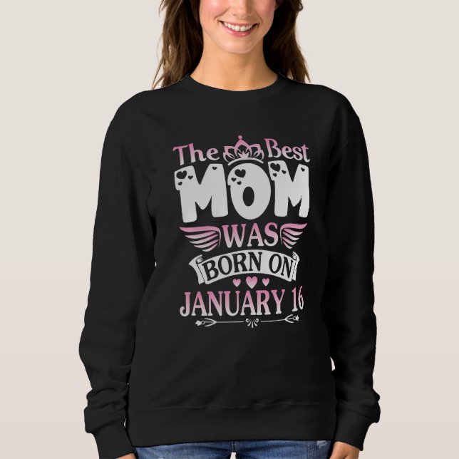Moletom The Best Mom Was Born On January 16 Happy Mother M (Frente)