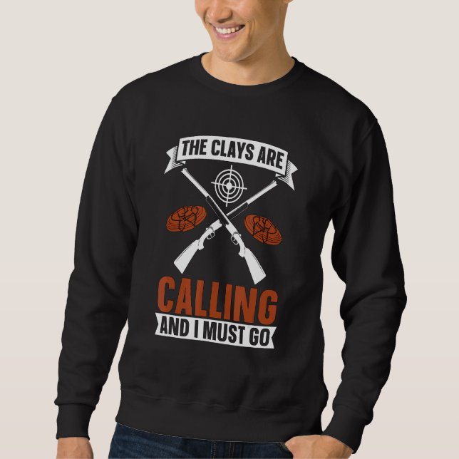 Moletom The Clays Are Calling Clay Trap Shooting Sport Cla (Frente)