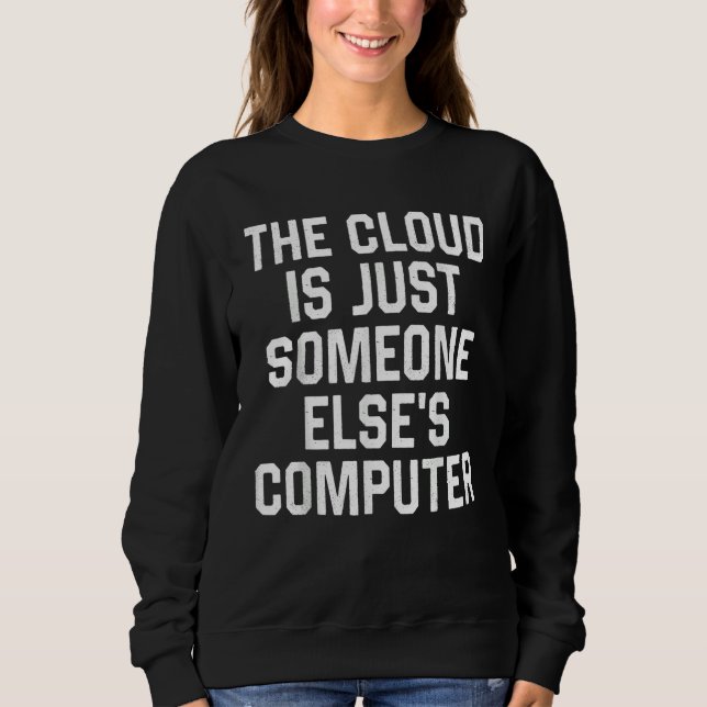 Moletom The Cloud Is Just Someone Else's Computer  Nerdy G (Frente)
