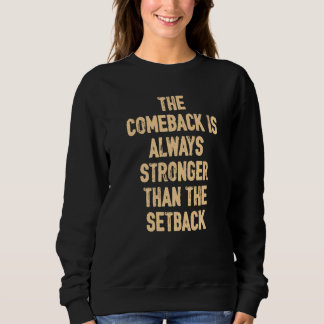 Moletom The Comeback Is Always Stronger Motivational Quote