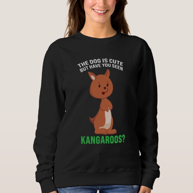 Moletom the dog is cute but have you seen kangaroos kangar (Frente)
