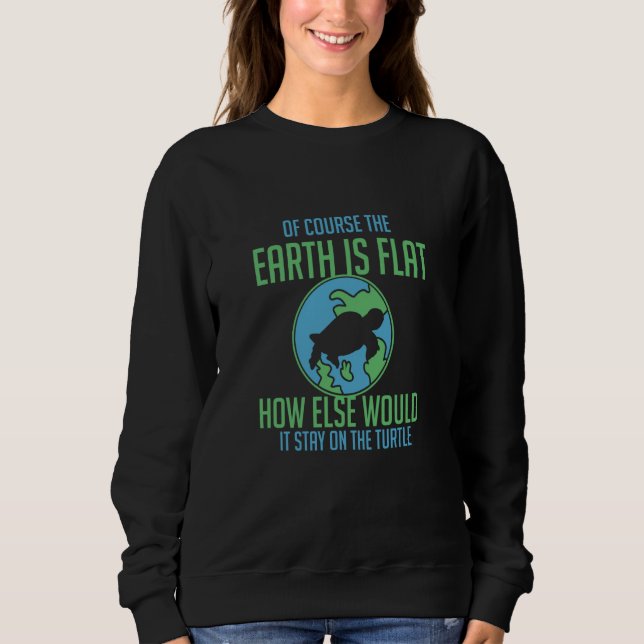Moletom The Earth is Flat how else would it stay on the Tu (Frente)