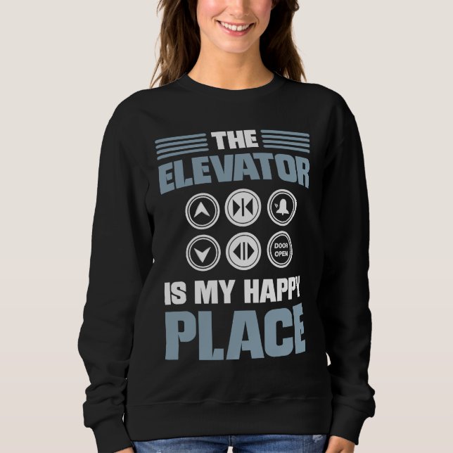Moletom The Elevator Is My Happy Place Elevator Mechanic E (Frente)