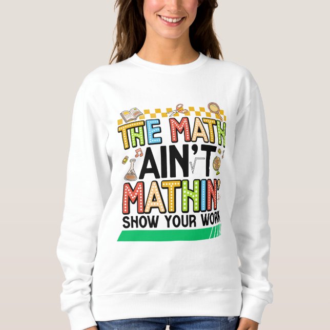 Moletom The math Aren't Mathing Funny Back to school Gifts (Frente)