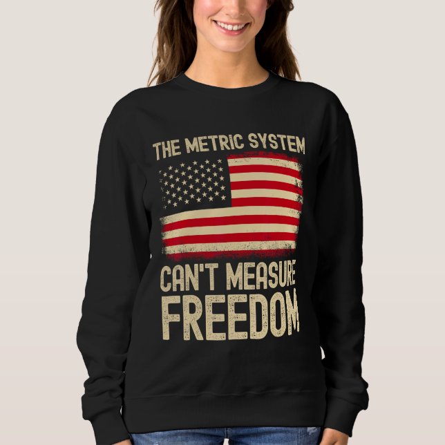 Moletom The Metric System Can t Measure Freedom USA Flag 4 (Frente)