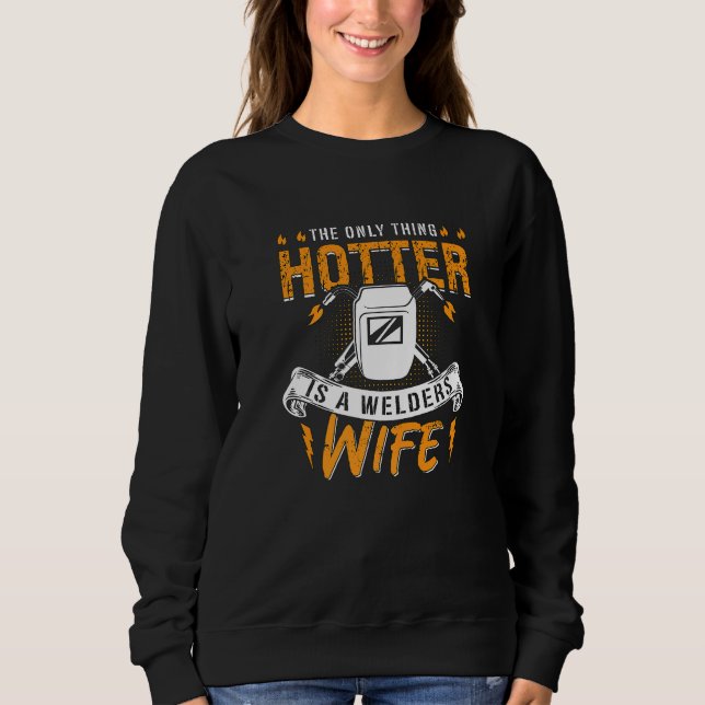 Moletom The Only Thing Hotter Is A Welders Wife Welding Da (Frente)