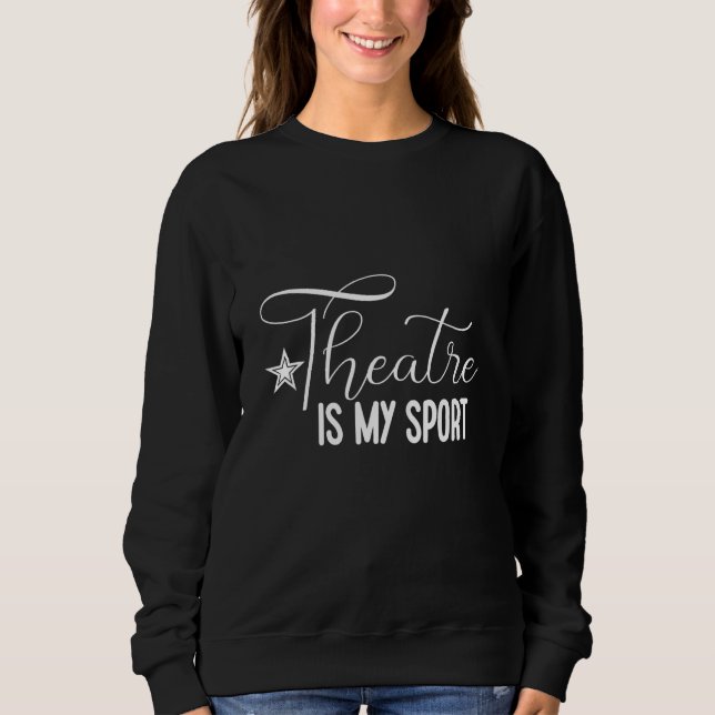 Moletom Theatre Is My Sport (Frente)