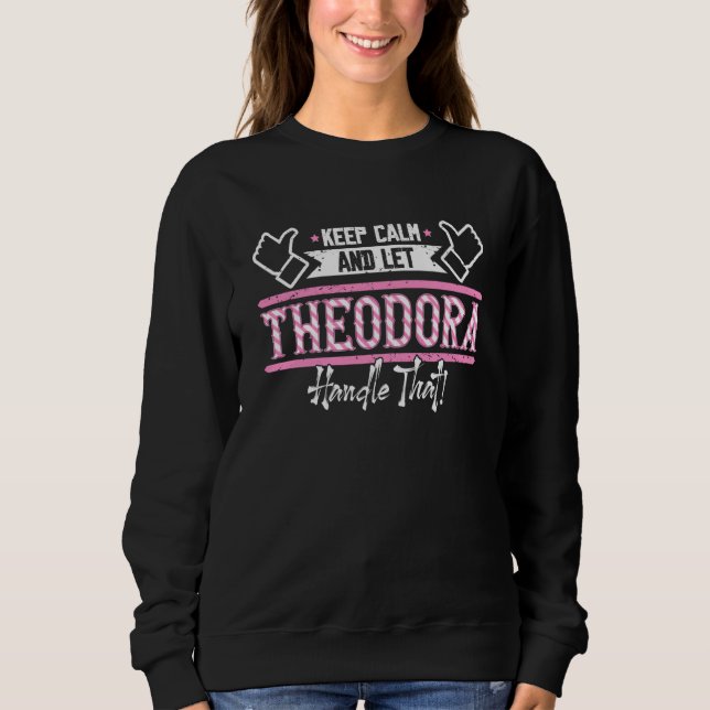 Moletom Theodora Keep Calm and let Theodora Handle that (Frente)