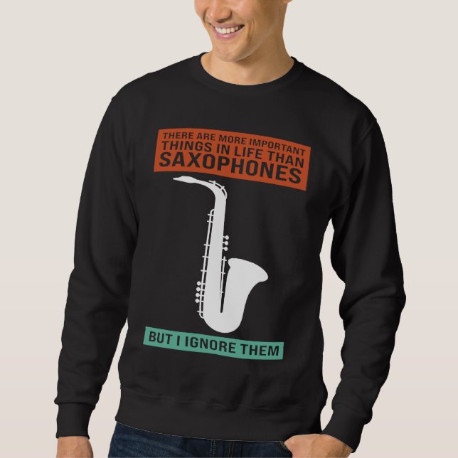 Moletom there are important in life saxophones saxophone p (Frente)