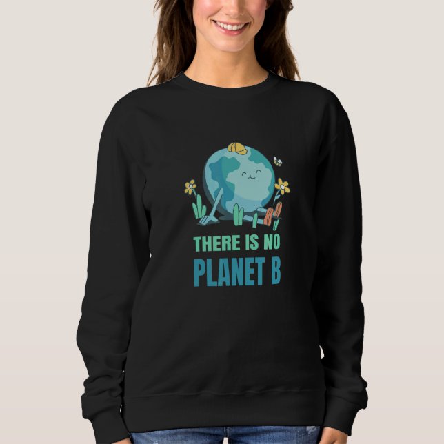 Moletom There Is No Planet B Nature Environment Planet Ear (Frente)
