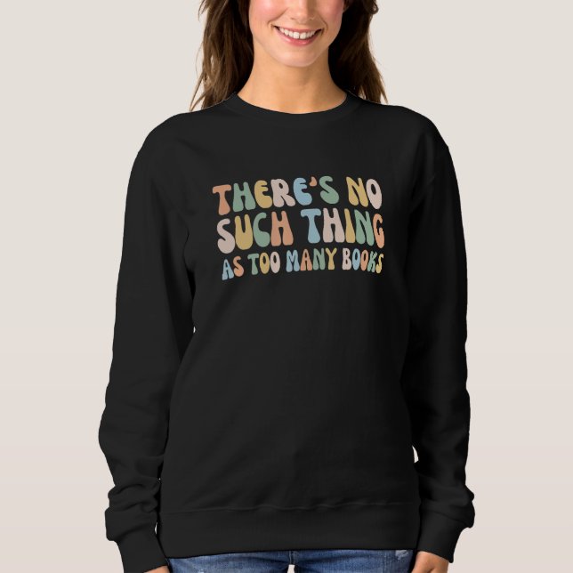 Moletom There Is No Such Thing As Too Many Books Funny Boo (Frente)