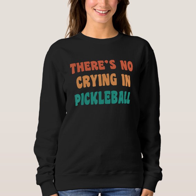 Moletom There's No Crying In Pickleball Funny Sport Humor (Frente)