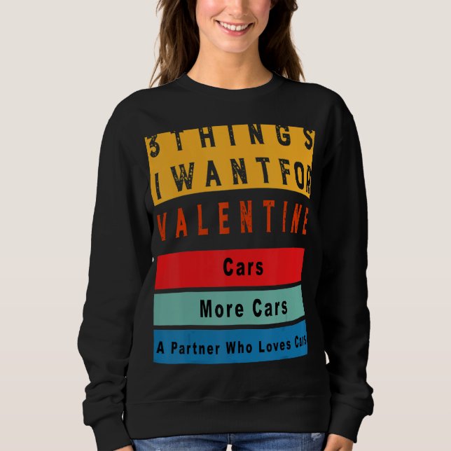 Moletom Things I Want For Valentine Funny Sarcasctic Car E (Frente)