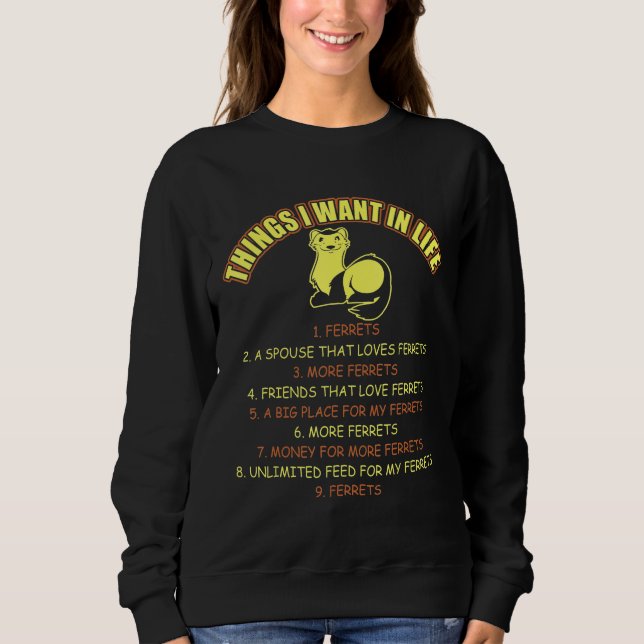 Moletom Things I Want In Life Ferrets Pets (Frente)