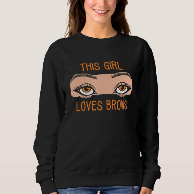 Moletom This Girl Loves Brows Brow Artist Eyebrow Eye Job (Frente)