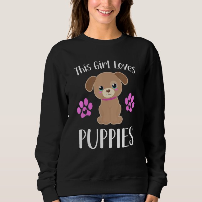 Moletom This Girl Loves Puppies Funny Quote Cute Puppy Dog (Frente)