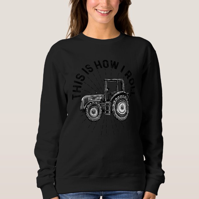 Moletom This Is How I Roll Tractor Agriculture Farming Tra (Frente)