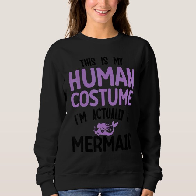 Moletom This is my human costume I'm actually a mermaid (Frente)