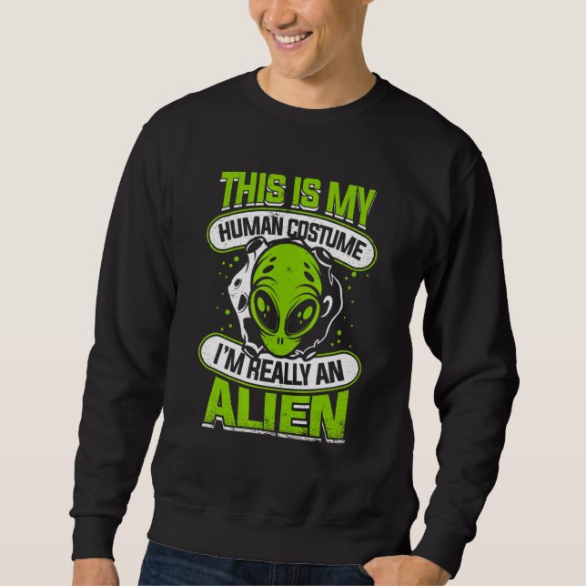 Moletom This is My Human Costume I'm Really An Alien UFO A (Frente)
