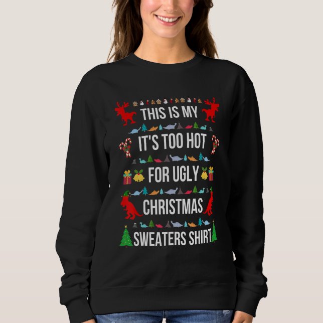 Moletom This Is My It's Too Hot For Ugly Christmas Sweater (Frente)