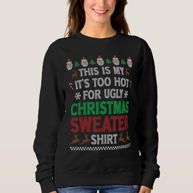Moletom This Is My It's Too Hot For Ugly Christmas Sweater (Frente)