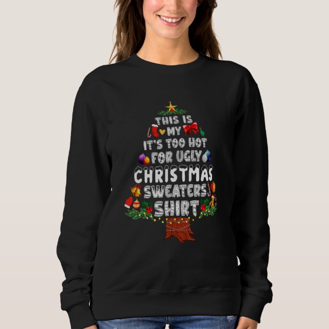 Moletom This Is My It's Too Hot For Ugly Christmas Sweater (Frente)