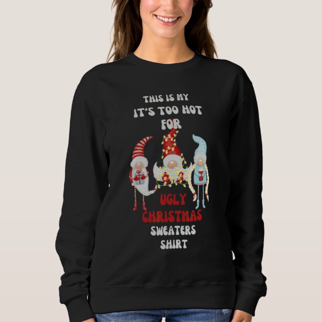 Moletom This Is My It's Too Hot for Ugly Christmas Sweater (Frente)
