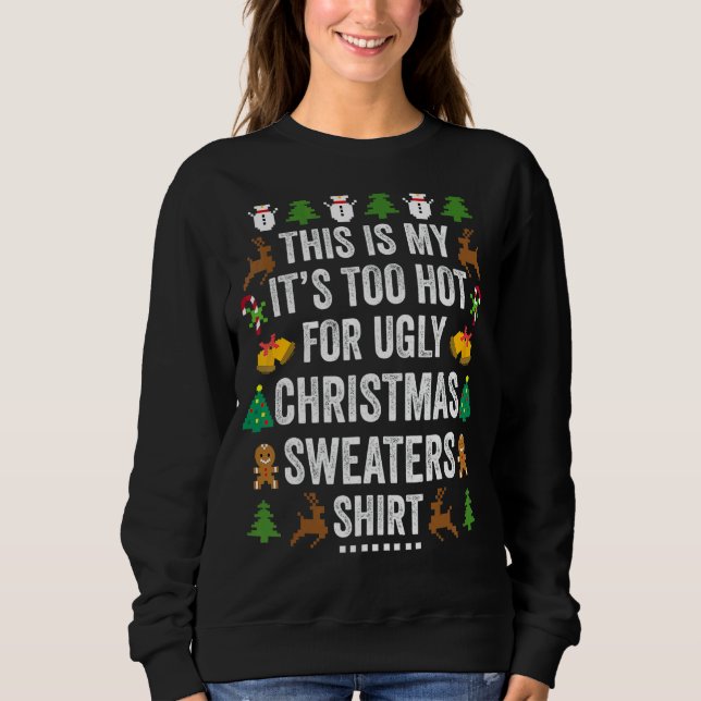 Moletom This Is My It's Too Hot For Ugly Christmas Sweater (Frente)