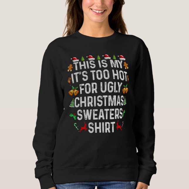 Moletom This Is My It's Too Hot For Ugly Christmas Sweater (Frente)