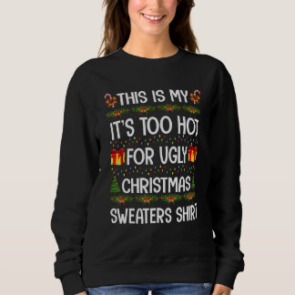 Moletom This Is My It's Too Hot For Ugly Christmas Sweater