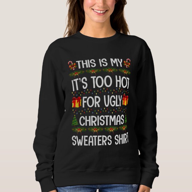 Moletom This Is My It's Too Hot For Ugly Christmas Sweater (Frente)