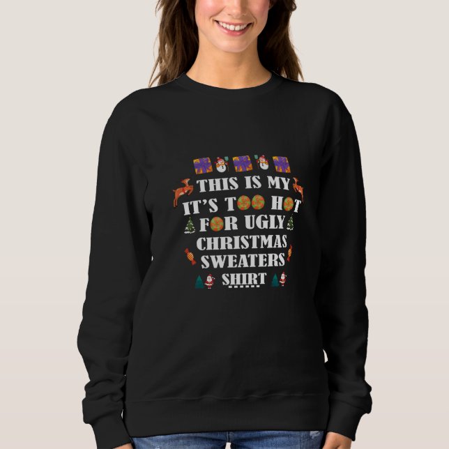 Moletom This Is My It's Too Hot For Ugly Christmas Sweater (Frente)