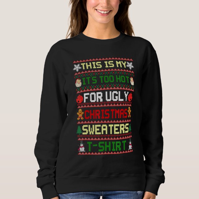 Moletom This Is My It's Too Hot For Ugly Christmas Sweater (Frente)