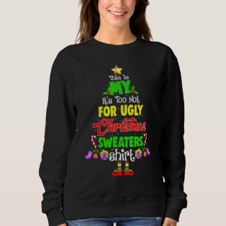Moletom This Is My It's Too Hot For Ugly Christmas Sweater