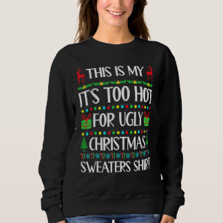 Moletom This Is My It's Too Hot For Ugly Christmas Sweater