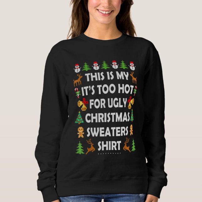 Moletom This Is My It's Too Hot For Ugly Christmas Sweater (Frente)