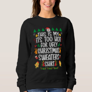 Moletom This is my it's too hot for ugly sweaters