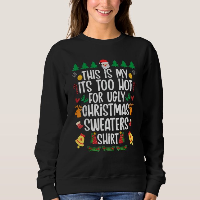 Moletom This is my it's too hot for ugly sweaters (Frente)