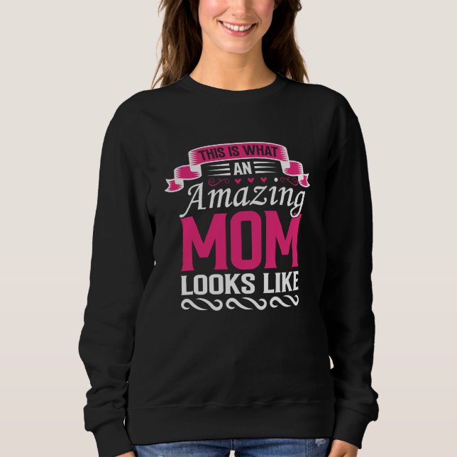Moletom This Is What an Amazing Mom Looks Like Mothers Day (Frente)