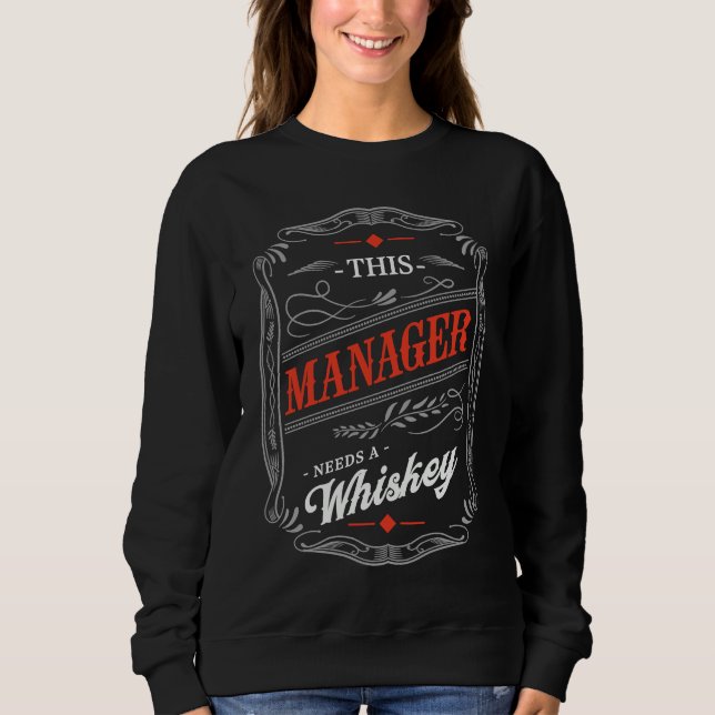Moletom This Manager Needs a Whiskey  Boss Humor Employer (Frente)