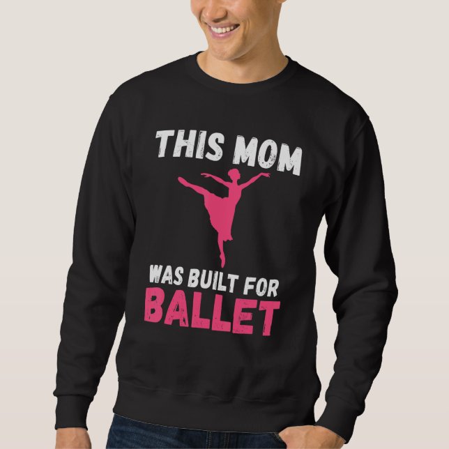 Moletom This Mom was built for Ballet Dancing Ballet Mom (Frente)