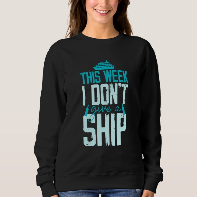 Moletom This Week I Don't Give A Ship Cruise Fun Designs C (Frente)