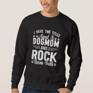 Moletom Tia das Mulheres Eu Tenho Dois Títulos Tia e Dogmo