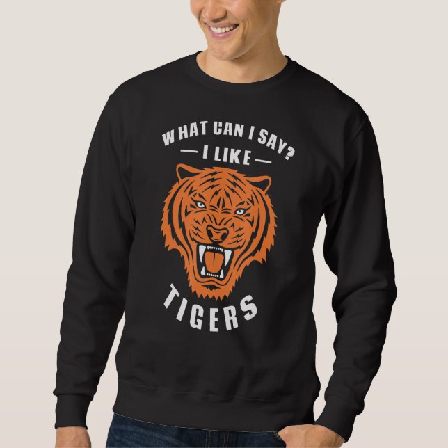 Moletom Tiger O Que Posso Dizer Que Gosto De Tigres (Frente)