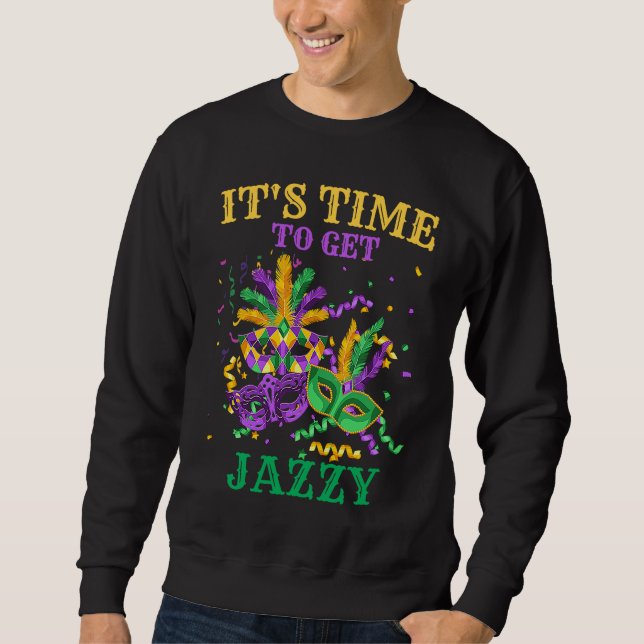 Moletom Time to get Jazzy   Mardi Gras For Men and Women (Frente)